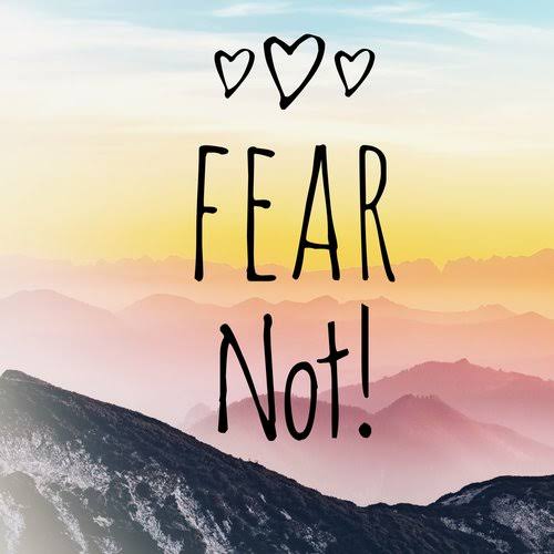 FEAR NOT